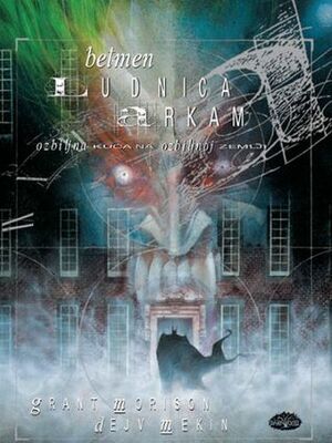 Betmen: Ludnica Arkam - Ozbiljna Kuća na Ozbiljnoj Zemlji by Grant Morrison, Dave McKean, Vladimir Ćuk
