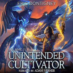 Unintended Cultivator: Volume One by Eric Dontigney