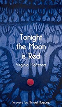Tonight The Moon is Red by Virginia McKenna