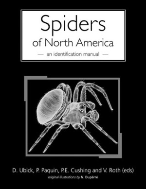 Spiders of North America: An Identification Manual by Darrell Ubick, Paula E. Cushing, Vincent D. Roth, Pierre Paquin