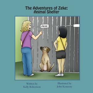 The Adventures of Zeke: Animal Shelter by Kelly Robertson