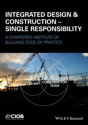 Integrated Design and Construction - Single Responsibility: A Code of Practice by Colin Harding