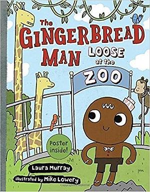 The Gingerbread Man is Loose: The Gingerbread Man Loose at the Zoo by Laura Murray, Mike Lowery