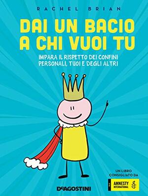 Dai un bacio a chi vuoi tu by Rachel Brian