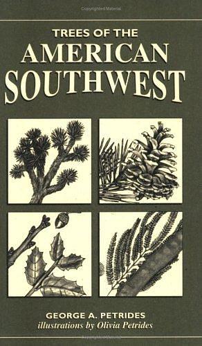 Trees of the American Southwest by George A. Petrides