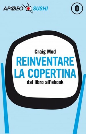 Reinventare la copertina: dal libro all'ebook by Craig Mod