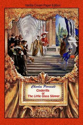 Cinderilla or The Little Glass Slipper by Charles Perrault