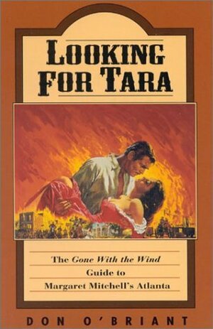 Looking for Tara: The 'Gone With The Wind' Guide to Margaret Mitchell's Atlanta by Don O'Briant, Kay O'Briant
