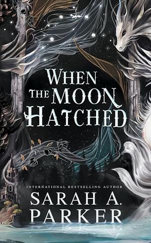 When the Moon Hatched by Sarah A. Parker