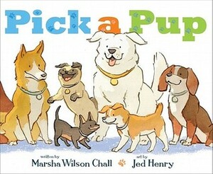 Pick a Pup by Marsha Wilson Chall, Jed Henry