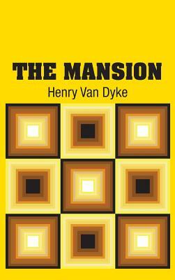 The Mansion by Henry Van Dyke