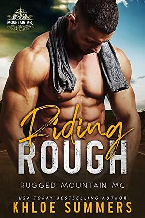 Riding Rough: Rugged Mountain MC by Khloe Summers, Khloe Summers