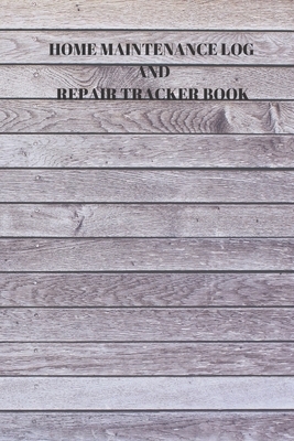 Home Maintenance Log and Repair Tracker Book: 110 Pages of 6 X 9 Inch Handy Home Mainentance and Repair Record by Larry Sparks