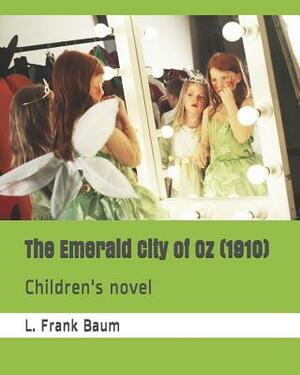 The Emerald City of Oz (1910): Children's Novel by L. Frank Baum, John R. Neill