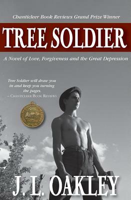 Tree Soldier: A Novel of Love, Forgiveness and the Great Depression by J. L. Oakley