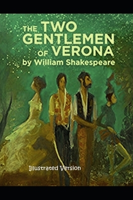 The Two Gentlemen of Verona Illustrated by William Shakespeare