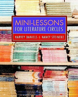 Mini-Lessons for Literature Circles by Nancy Steineke, Harvey Smokey Daniels