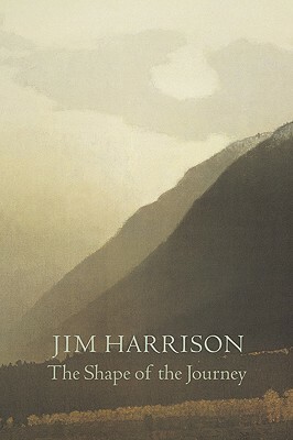 The Shape of the Journey: New & Collected Poems by Jim Harrison