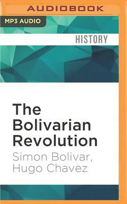 The Bolivarian Revolution: Hugo Chavez Presents Simon Bolivar by Hugo Chávez, Simon Bolivar