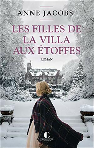 Les filles de la villa aux étoffes: La Villa aux étoffes, T2 by Anne Jacobs