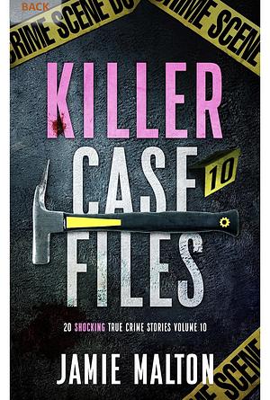 Killer case files volume 10 by Jamie Malton