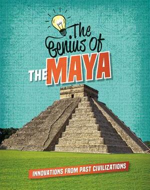 The Genius of the Maya by Izzi Howell