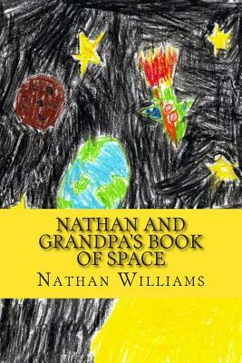 Nathan and Grandpa's Book of Space by Nathan Williams, Grandpa