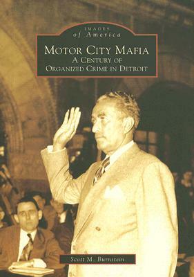 Motor City Mafia: A Century of Organized Crime in Detroit by Scott M. Burnstein