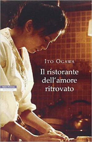 Il ristorante dell'amore ritrovato by Ito Ogawa