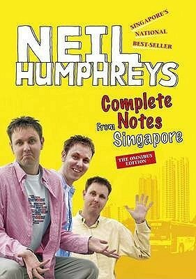 Complete Notes from Singapore by Neil Humphreys