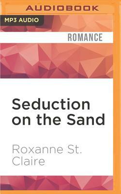 Seduction on the Sand by Roxanne St Claire