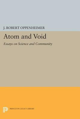 Atom and Void: Essays on Science and Community by J. Robert Oppenheimer