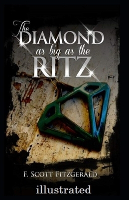 The Diamond as Big as the Ritz Illustrated by F. Scott Fitzgerald