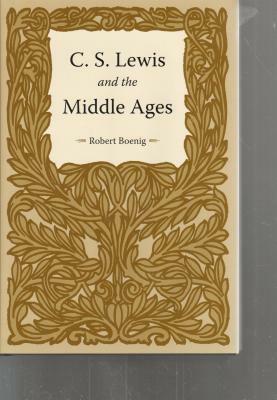 C.S. Lewis and the Middle Ages by Robert Boenig