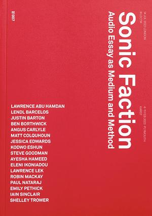 Sonic Faction: Audio Essay as Medium and Method by Justin Barton