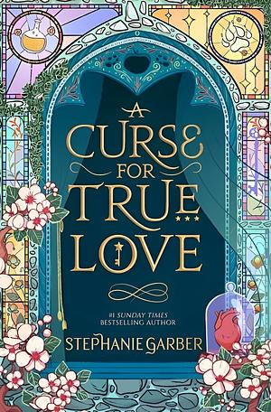 A Curse for True Love by Stephanie Garber