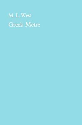 Introduction to Greek Metre by M.L. West