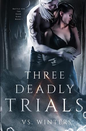 Three Deadly Trials: Battle for The Dark King by V.S. Winters