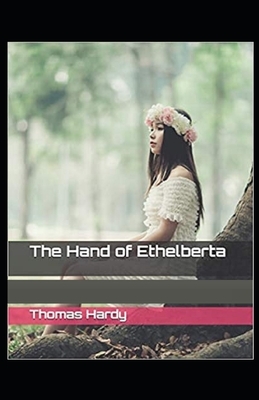 The Hand of Ethelberta Illustrated by Thomas Hardy