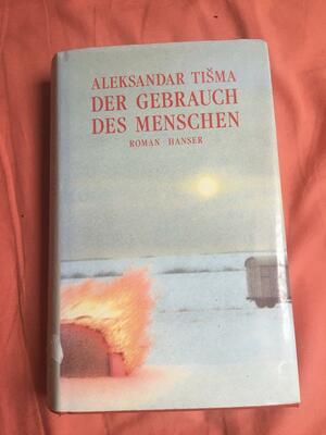 Der Gebrauch des Menschen: Roman by Aleksandar Tisma