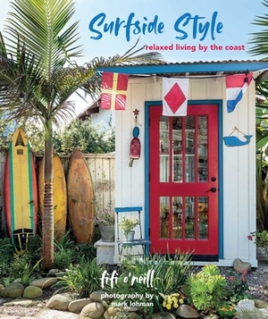 Surfside Style: Relaxed Living by the Coast by Fifi O'Neill