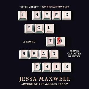 I Need You to Read This by Jessa Maxwell