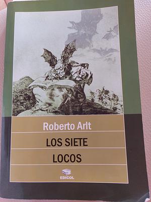 Los siete locos by Roberto Arlt