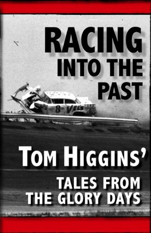 Racing Into The Past by James Price, Rhonda Beck, Tom Kirkland, Tom Higgins