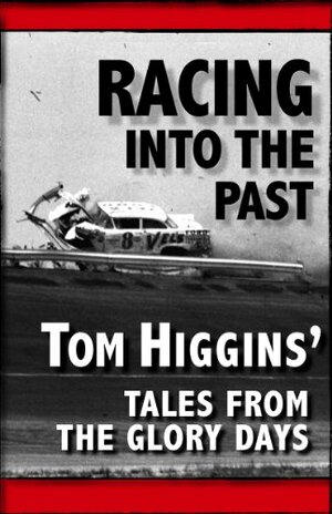 Racing Into The Past by Tom Higgins, James Price, Rhonda Beck, Tom Kirkland