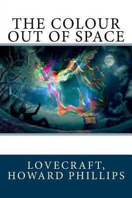 The Colour Out of Space by H.P. Lovecraft