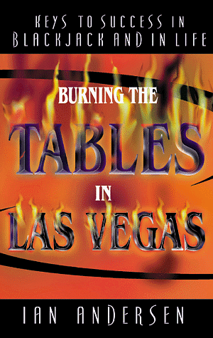 Burning the Tables in Las Vegas: Keys to Success in Blackjack and in Life by Ian Andersen