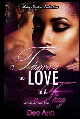 There's No Love In A Thug by Dee Ann