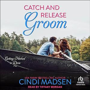 Catch and Release Groom by Cindi Madsen