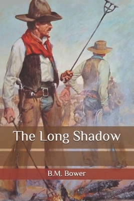 The Long Shadow by B. M. Bower